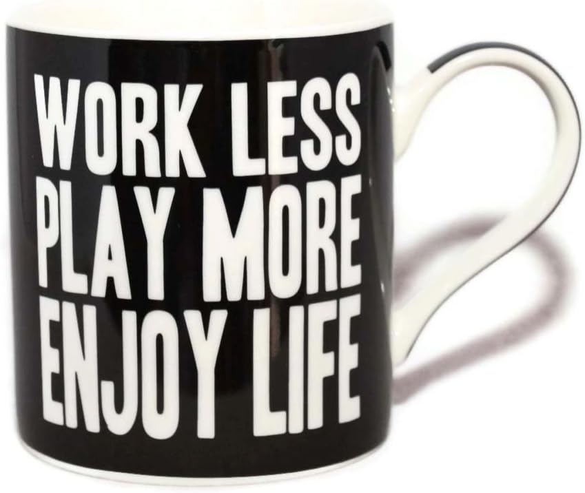 Work Less Play More Enjoy Life Words Of Wisdom Fine China Mug