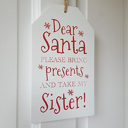 Christmas Xmas Gift Tag Sign' Dear Santa Please Bring Presents And Take My Sister' Plaque Hangs - hanrattycraftsgifts.co.uk