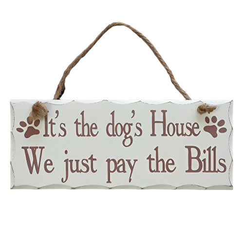 Rectangular Shabby Chic White Wooden Wall Plaque / Sign on rope - for cat, dog, pet lovers (It's the dog's House We just pay the Bills) - hanrattycraftsgifts.co.uk