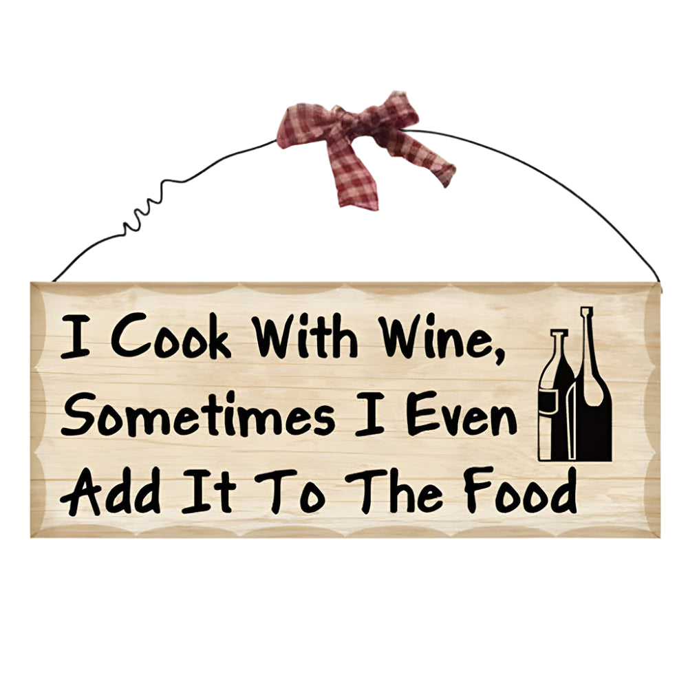 Wooden Wall Plaque. 'I Cook with Wine. Sometimes I Even Add it to the Food.' - hanrattycraftsgifts.co.uk