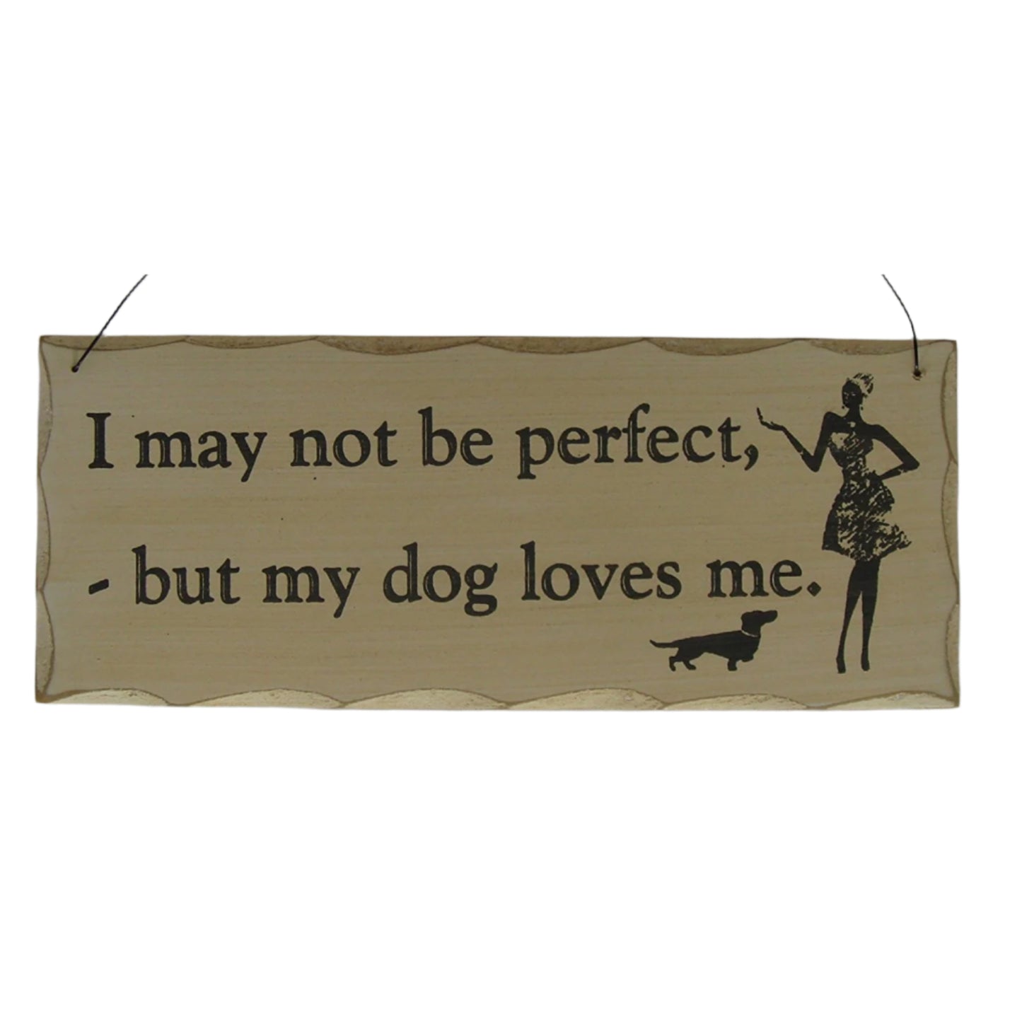 Giftworks Dog and Cat Signs "I may not be perfect but my dog loves me." - hanrattycraftsgifts.co.uk