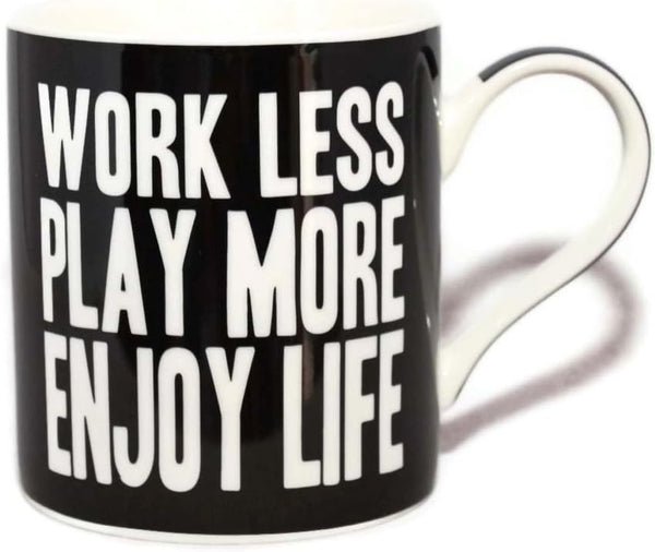 Work Less Play More Enjoy Life Words Of Wisdom Fine China Mug