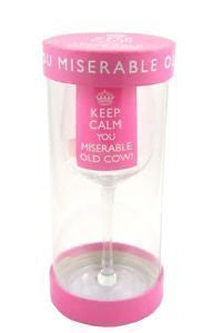 Wine Glass ~ Novelty Drinking Glass ~ KEEP CALM YOU MISERABLE OLD COW! - hanrattycraftsgifts.co.uk