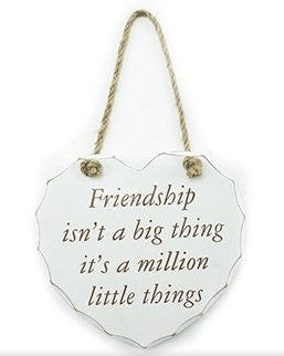 Hanging Heart Plaque Gift "Friendship isn't a Big Thing, It's a Million Little Things" - hanrattycraftsgifts.co.uk