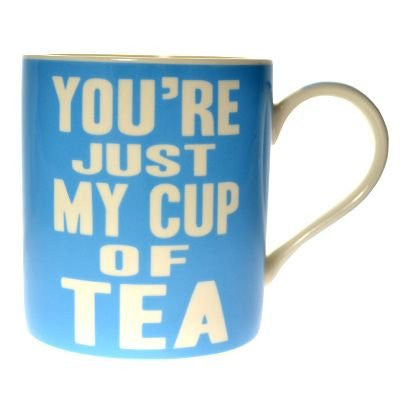 You're Just My Cup Of Tea Mug From The Leonardo Collection - hanrattycraftsgifts.co.uk