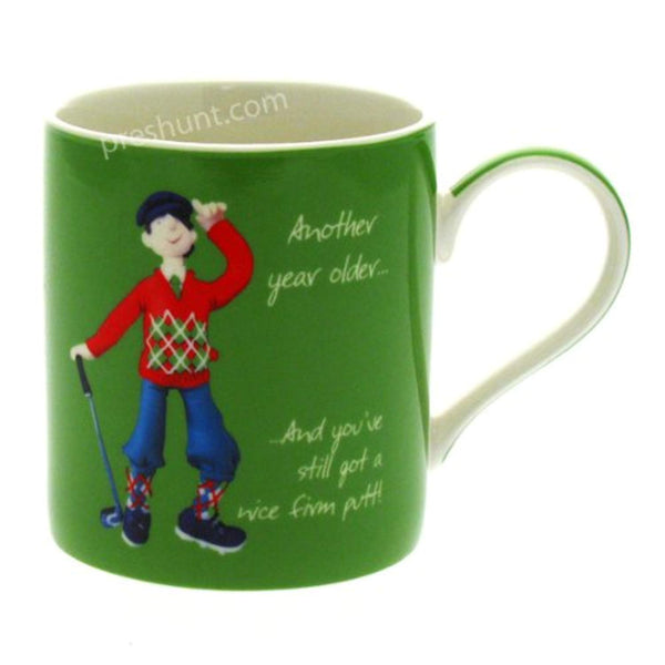 Another year older.. And you've still got a nice firm putt! - Male Mug - hanrattycraftsgifts.co.uk