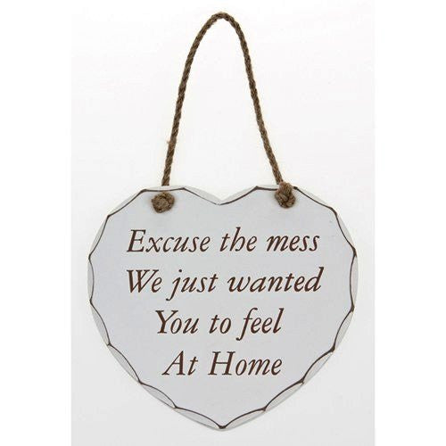Hanging Shabby Chic Heart Plaque -Excuse the Mess We just wanted you to feel at Home - hanrattycraftsgifts.co.uk