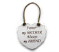 White "Forever my Mother, Always my Friend" Shabby Chic Hanging Plaque - hanrattycraftsgifts.co.uk