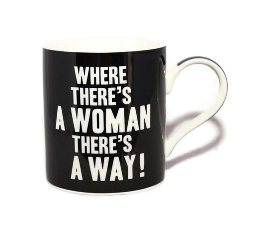 Where There's A Woman There's A Way! Words Of Wisdom Fine China Mug - hanrattycraftsgifts.co.uk