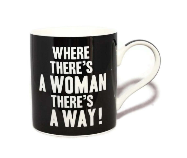 Where There's A Woman There's A Way! Words Of Wisdom Fine China Mug - hanrattycraftsgifts.co.uk