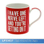 I Have Only One Nerve Mug