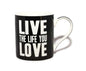 Live The Life You Love Words Of Wisdom Fine China Mug - hanrattycraftsgifts.co.uk