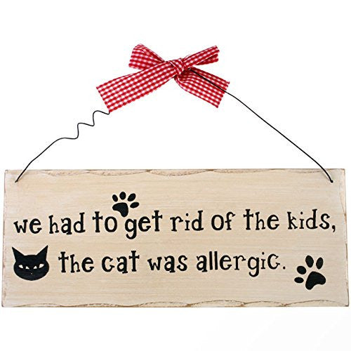 Shabby Chic 'We Had to Get Rid of the Kids, the Cat was Allergic' Funny Hanging Wooden Wall Sign - hanrattycraftsgifts.co.uk
