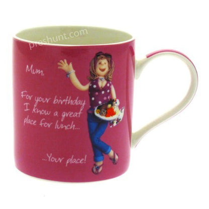 Mum, For your birthday I know a great place for lunch.. Your place! - Female Mug - hanrattycraftsgifts.co.uk