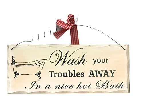 Wooden Bathroom Sign, Wash Your Troubles Away In A Nice Hot Bath Sign - hanrattycraftsgifts.co.uk