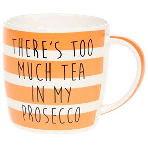 Leonardo China Mug There's Too Much Tea in My Prosecco LP92842 - hanrattycraftsgifts.co.uk