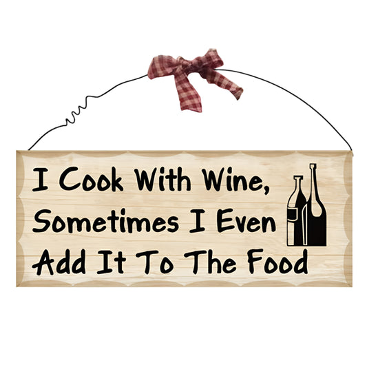 Wooden Wall Plaque. 'I Cook with Wine. Sometimes I Even Add it to the Food.' - hanrattycraftsgifts.co.uk