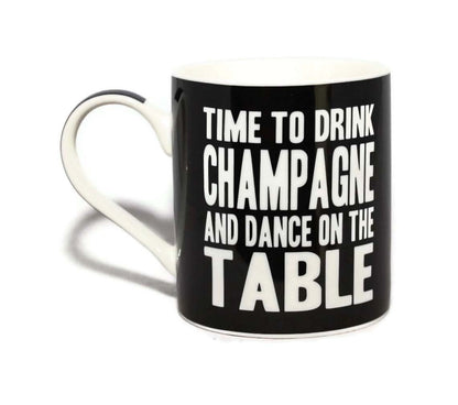 Time To Drink Champagne And Dance On The Table Words Of Wisdom Fine China Mug - hanrattycraftsgifts.co.uk