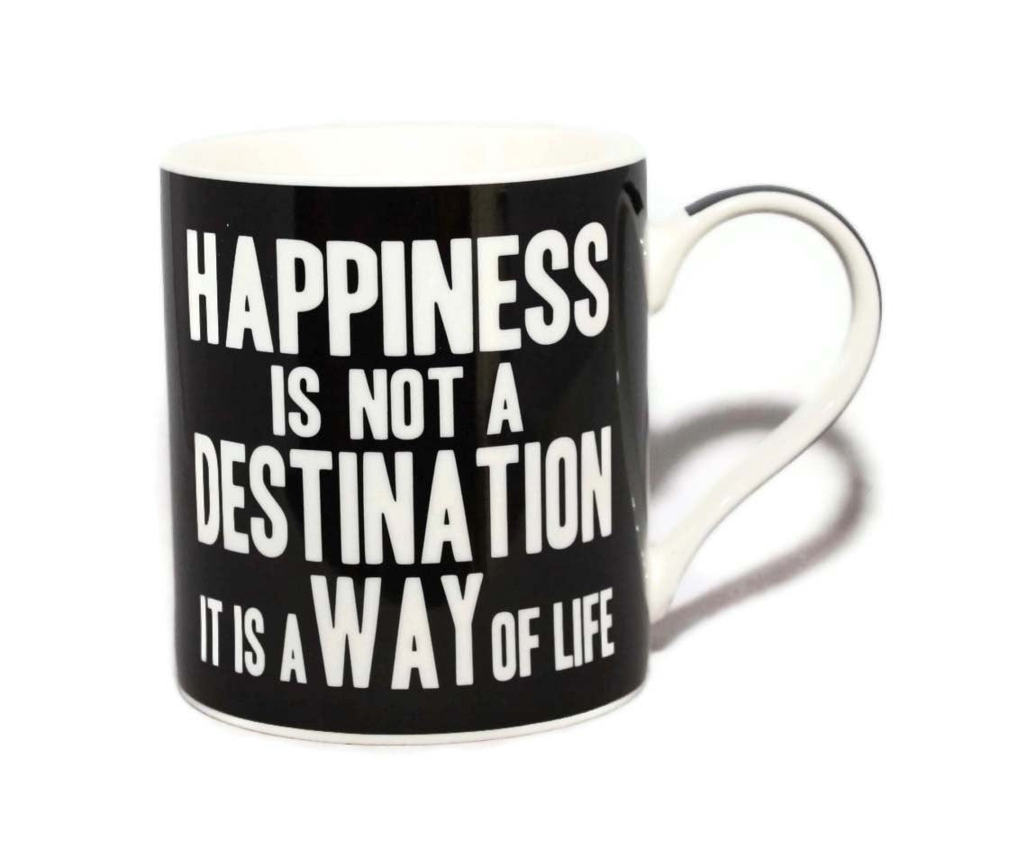 Happiness Is Not A Destination It Is A Way Of Life Words Of Wisdom Fine China Mug - hanrattycraftsgifts.co.uk