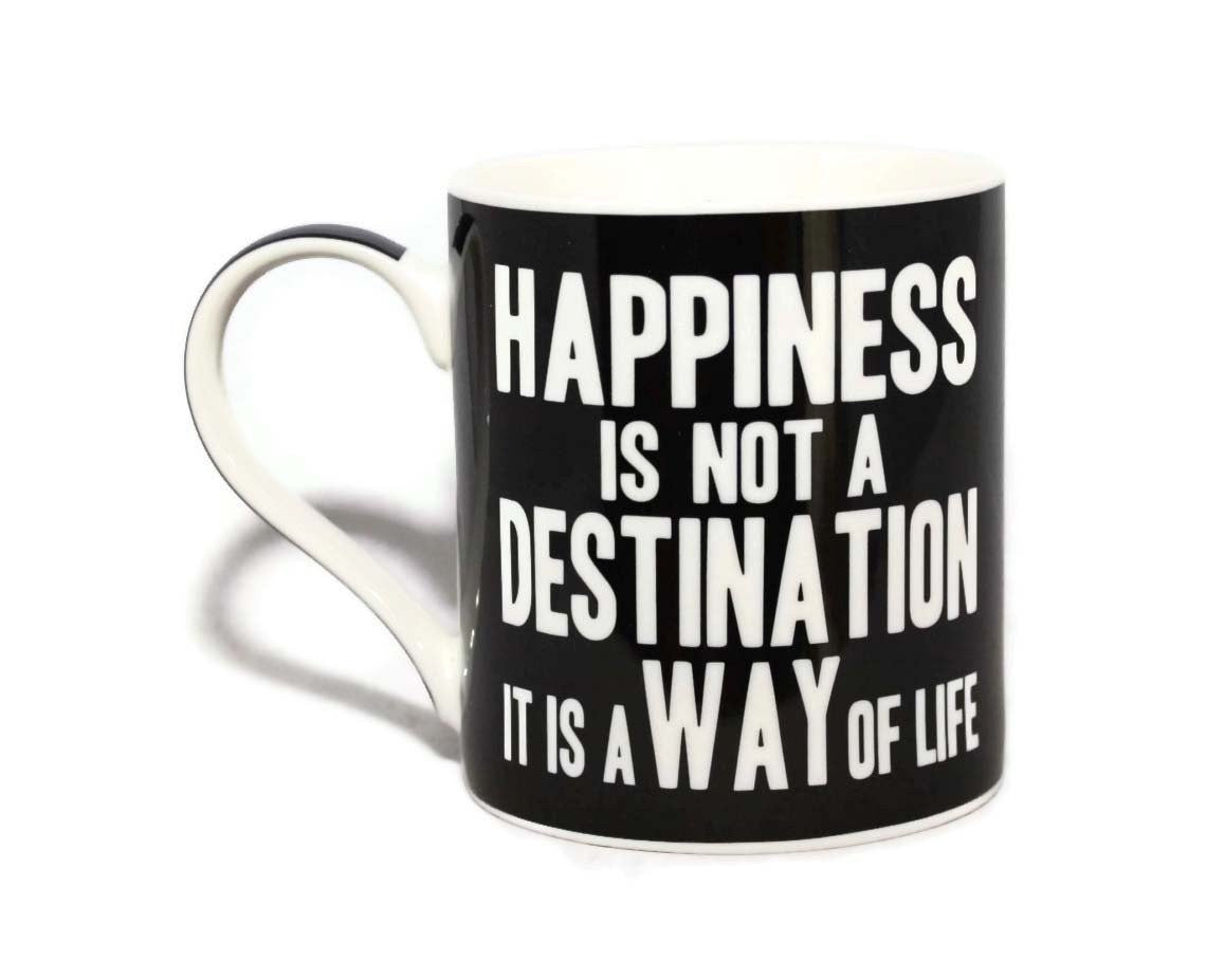 Happiness Is Not A Destination It Is A Way Of Life Words Of Wisdom Fine China Mug - hanrattycraftsgifts.co.uk
