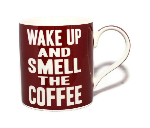 Wake Up And Smell The Coffee Words Of Wisdom Fine China Mug - hanrattycraftsgifts.co.uk