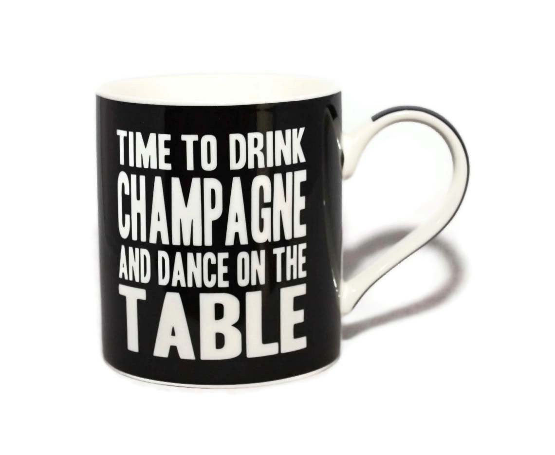 Time To Drink Champagne And Dance On The Table Words Of Wisdom Fine China Mug - hanrattycraftsgifts.co.uk