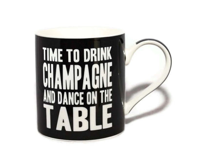 Time To Drink Champagne And Dance On The Table Words Of Wisdom Fine China Mug - hanrattycraftsgifts.co.uk