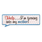 Help I'm Turning Into My Mother! Life Lines Tin Speech Plaque - hanrattycraftsgifts.co.uk