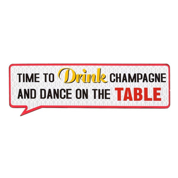 Time To Drink Champagne And Dance On The Table - Life Lines Tin Speech Plaque - hanrattycraftsgifts.co.uk