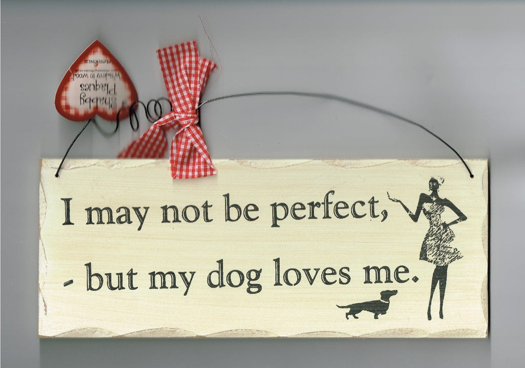 Wooden Dog Loves Me Sign, I May Not Be Perfect But My Dog Loves Me Sign - hanrattycraftsgifts.co.uk