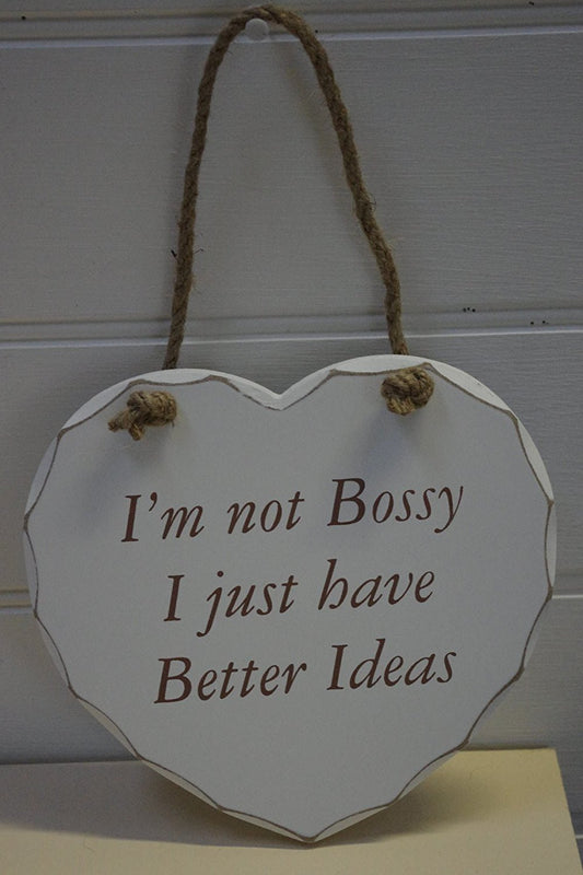 Sign Plaque Heart Shaped I'm Not Bossy I Just Have Better Ideas - hanrattycraftsgifts.co.uk