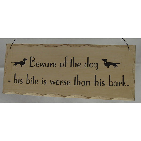 Giftworks Dog and Cat Signs "Beware of the dog. His bite is worse than his bark." - hanrattycraftsgifts.co.uk