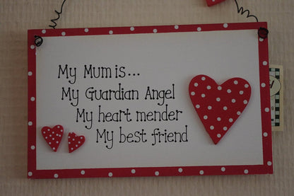 My Mum Is My Guardian Angel My Heart Mender My Best Friend Polka Hearts Sign - hanrattycraftsgifts.co.uk