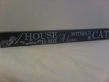 Best of Breed Mantel Plaque - Cat Lovers - "House is Not A Home Without a Cat" 4.5cm (H) x 40.5cm (Long) - hanrattycraftsgifts.co.uk