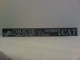 Best of Breed Mantel Plaque - Cat Lovers - "House is Not A Home Without a Cat" 4.5cm (H) x 40.5cm (Long) - hanrattycraftsgifts.co.uk