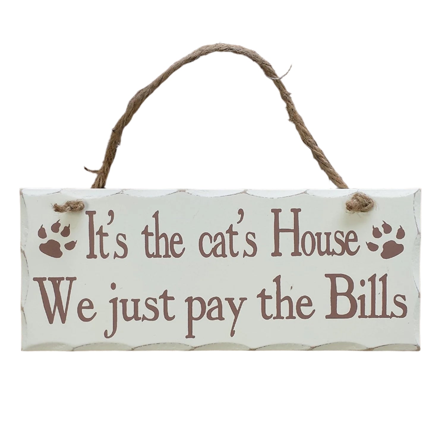 Rectangular Shabby Chic White Wooden Wall Plaque / Sign on rope - for cat, dog, pet lovers (It's the cat's House We just pay the Bills) - hanrattycraftsgifts.co.uk