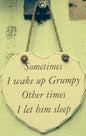 Shabby Chic Sometimes I Wake Up Grumpy Other Times I let Him Sleep -- Wooden Heart Hanging Wall Plaque - hanrattycraftsgifts.co.uk