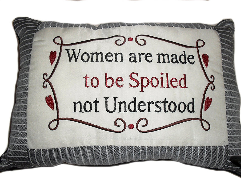 "Women are Made To Be Spoiled, Not Understood" Funny Decorative Cushion - hanrattycraftsgifts.co.uk